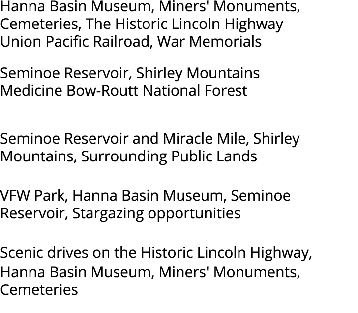 Hanna Basin Museum, Miners' Monuments, Cemeteries, The Historic Lincoln Highway Union Pacific Railroad, War Memorials...