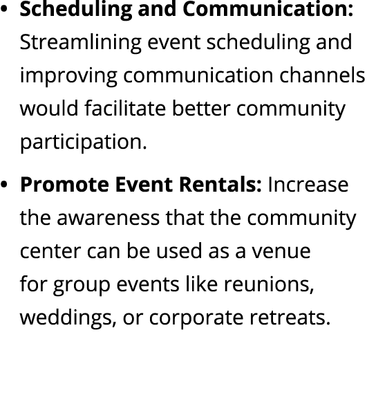 Scheduling and Communication: Streamlining event scheduling and improving communication channels would facilitate bet...