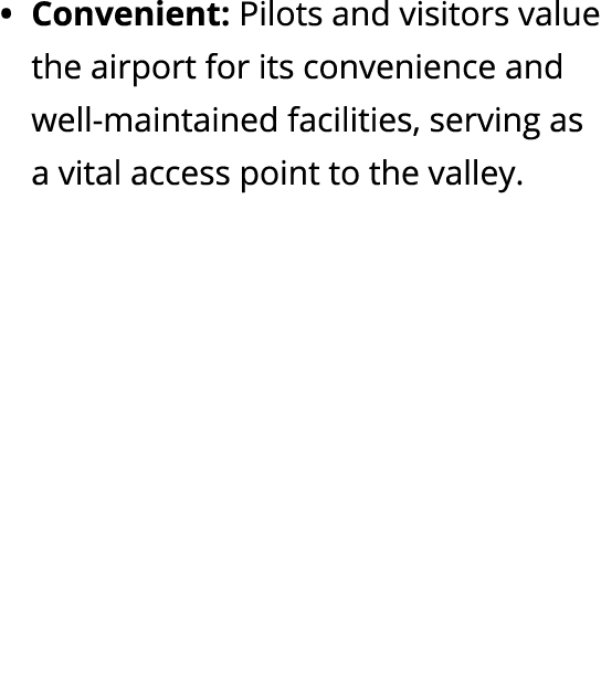 Convenient: Pilots and visitors value the airport for its convenience and well maintained facilities, serving as a vi...