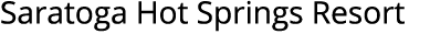 Saratoga Hot Springs Resort