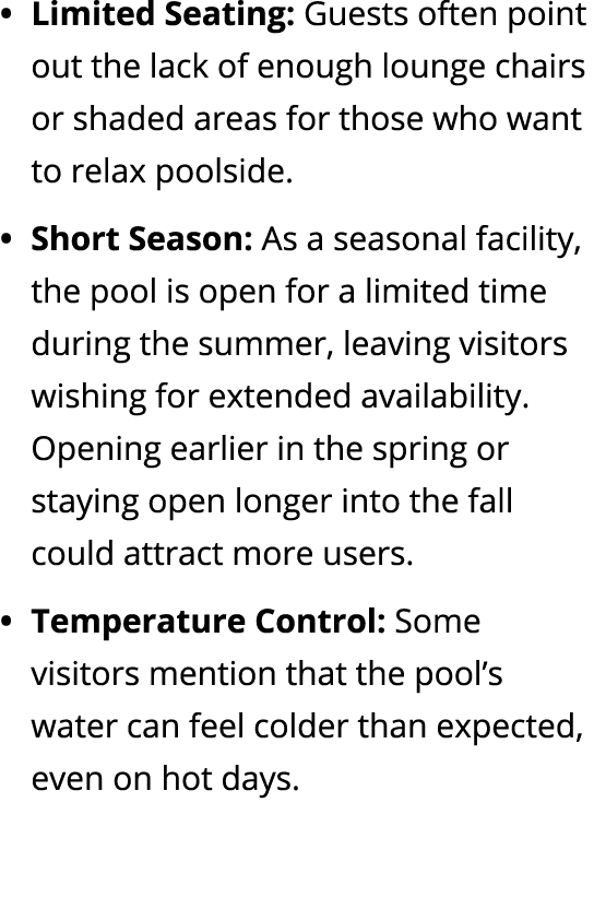 Limited Seating: Guests often point out the lack of enough lounge chairs or shaded areas for those who want to relax ...