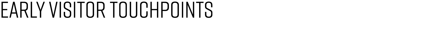 Early visitor touchpoints