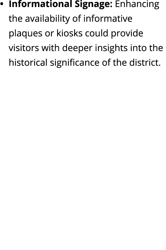 Informational Signage: Enhancing the availability of informative plaques or kiosks could provide visitors with deeper...