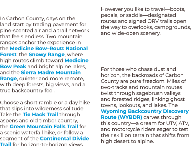 In Carbon County, days on the land start by trading pavement for pine scented air and a trail network that feels endl...