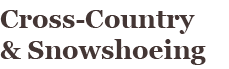 Cross Country & Snowshoeing