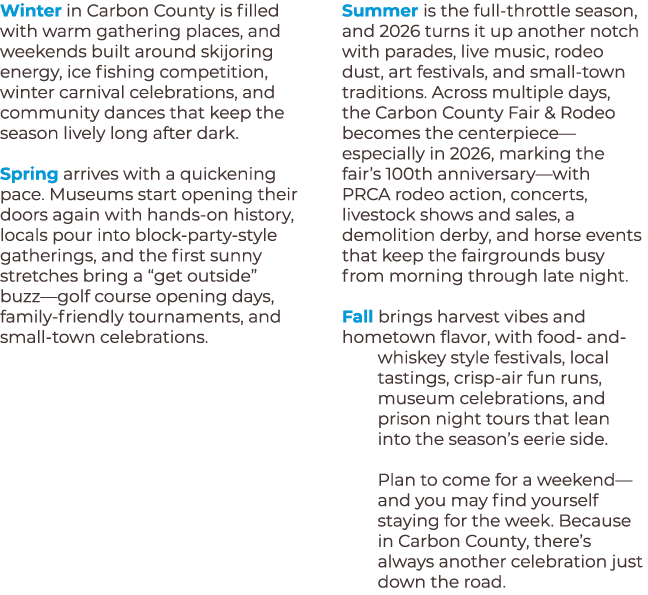 Winter in Carbon County is filled with warm gathering places, and weekends built around skijoring energy, ice fishing...